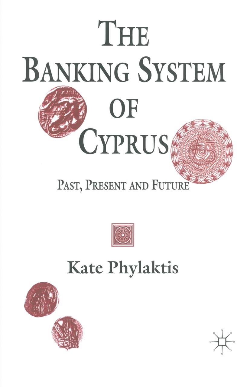 Titlebook: The Banking System of Cyprus; Past, Present and Fu Kate Phylaktis Book 1995 Kate Phylaktis 1995 bank.banking.growth.monetary policy Titlebook: The Banking System of Cyprus; Past, Present and Fu Kate Phylaktis Book 1995 Kate Phylaktis 1995 bank.banking.growth.monetary policy