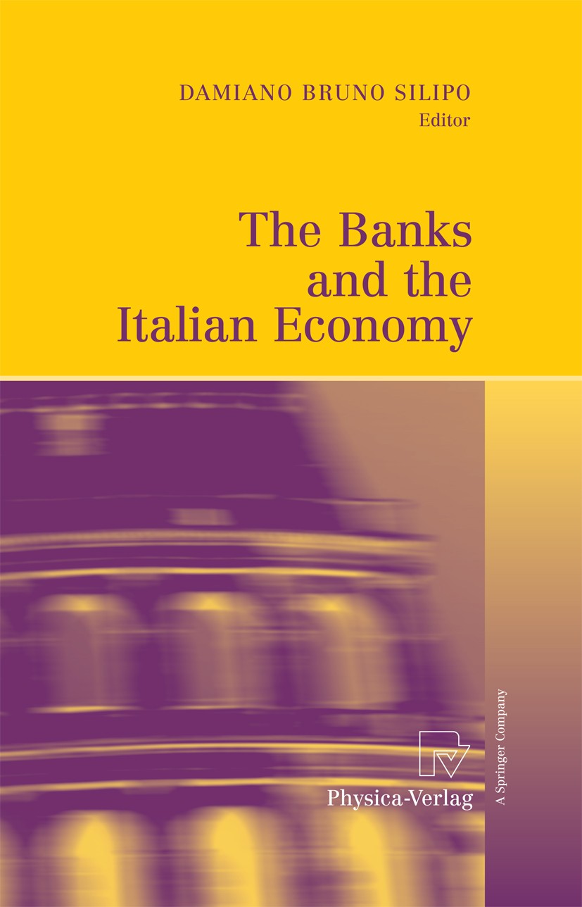 Titlebook: The Banks and the Italian Economy; Damiano Bruno Silipo Book 20091st edition Physica-Verlag Heidelberg 2009 Bank.Banking Industry.Basel II Titlebook: The Banks and the Italian Economy; Damiano Bruno Silipo Book 20091st edition Physica-Verlag Heidelberg 2009 Bank.Banking Industry.Basel II