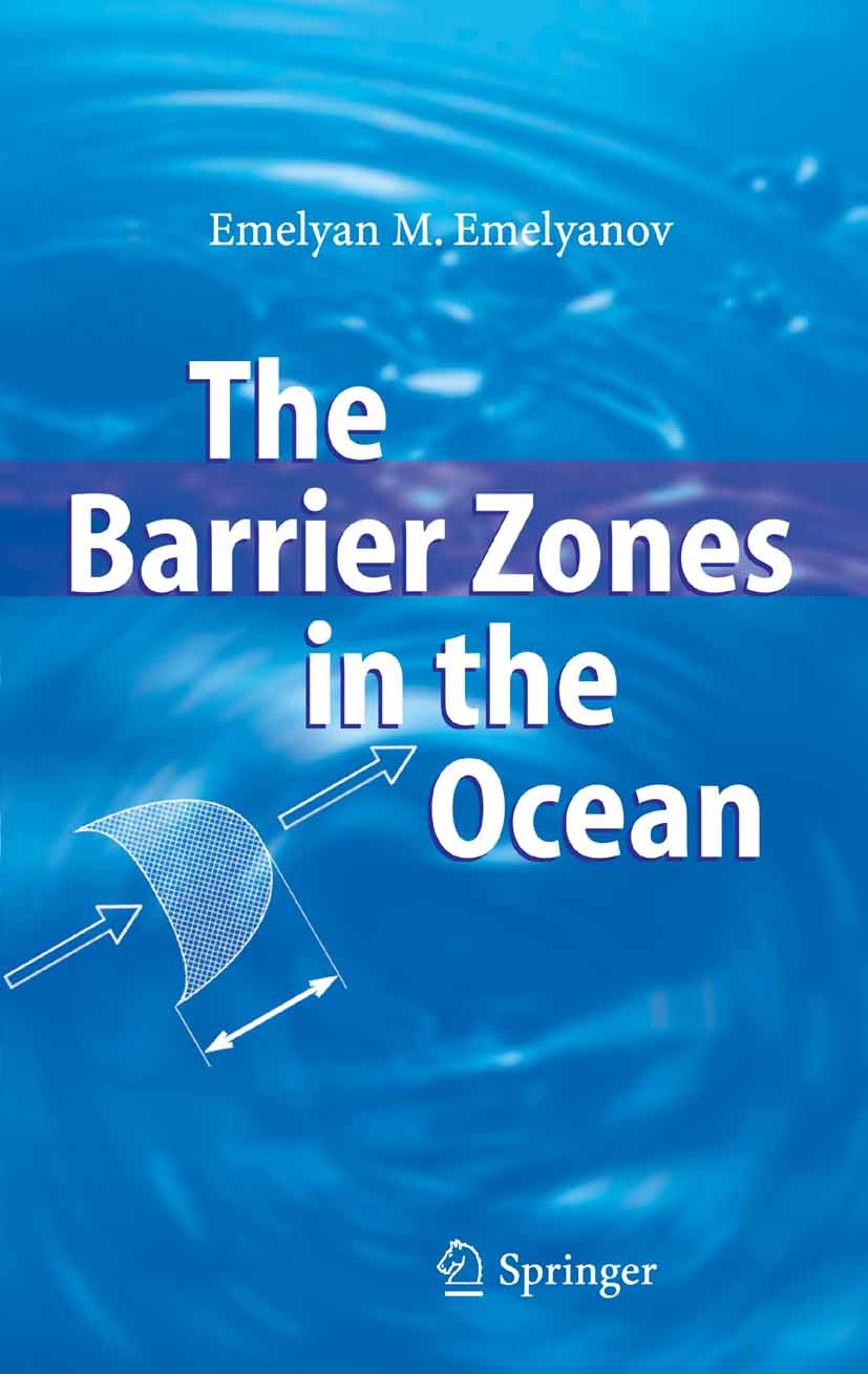 Titlebook: The Barrier Zones in the Ocean; Emelyan M. Emelyanov Book 2005 Springer-Verlag Berlin Heidelberg 2005 Coast.Ocean.atmosphere.ecology.geoch Titlebook: The Barrier Zones in the Ocean; Emelyan M. Emelyanov Book 2005 Springer-Verlag Berlin Heidelberg 2005 Coast.Ocean.atmosphere.ecology.geoch