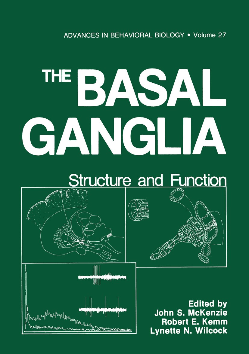 Titlebook: The Basal Ganglia; Structure and Functi John S. McKenzie,Robert E. Kemm,Lynette N. Wilcock Book 1984 Springer Science+Business Media New Yo Titlebook: The Basal Ganglia; Structure and Functi John S. McKenzie,Robert E. Kemm,Lynette N. Wilcock Book 1984 Springer Science+Business Media New Yo