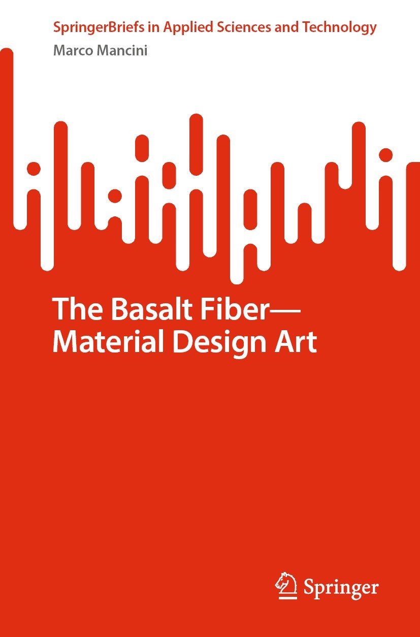 Titlebook: The Basalt Fiber—Material Design Art; Marco Mancini Book 2023 The Editor(s) (if applicable) and The Author(s), under exclusive license to Titlebook: The Basalt Fiber—Material Design Art; Marco Mancini Book 2023 The Editor(s) (if applicable) and The Author(s), under exclusive license to