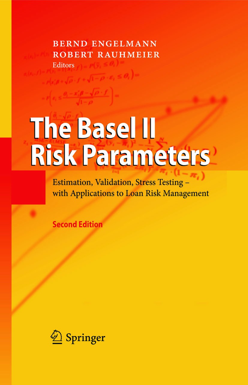Titlebook: The Basel II Risk Parameters; Estimation, Validati Bernd Engelmann,Robert Rauhmeier Book 2011Latest edition Springer-Verlag Berlin Heidelbe Titlebook: The Basel II Risk Parameters; Estimation, Validati Bernd Engelmann,Robert Rauhmeier Book 2011Latest edition Springer-Verlag Berlin Heidelbe