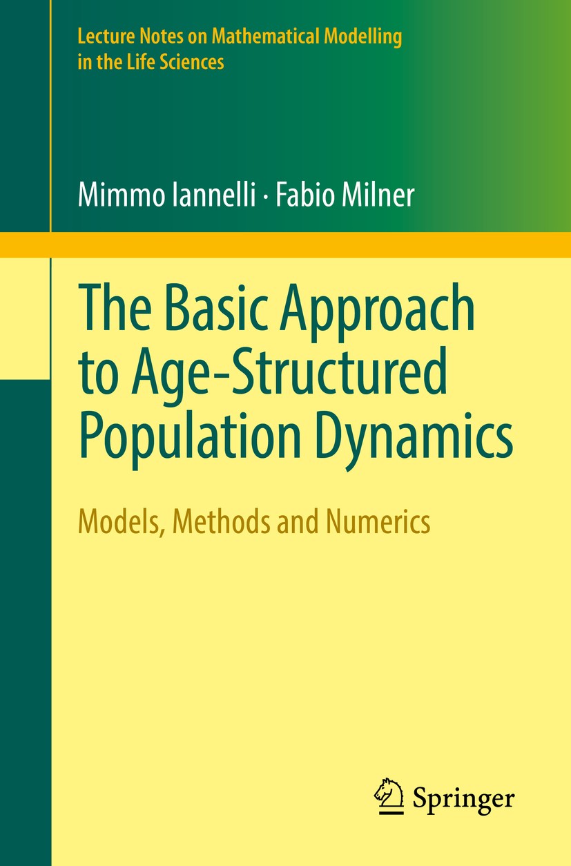 Titlebook: The Basic Approach to Age-Structured Population Dynamics; Models, Methods and Mimmo Iannelli,Fabio Milner Book 2017 Springer Science+Busin Titlebook: The Basic Approach to Age-Structured Population Dynamics; Models, Methods and Mimmo Iannelli,Fabio Milner Book 2017 Springer Science+Busin