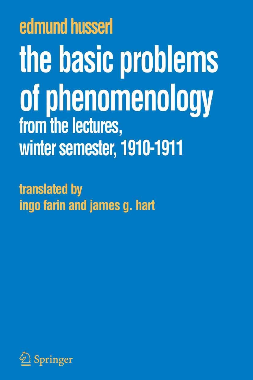 Titlebook: The Basic Problems of Phenomenology; From the Lectures, W Edmund Husserl Book 2006 Springer Science+Business Media B.V. 2006 Edmund Husserl Titlebook: The Basic Problems of Phenomenology; From the Lectures, W Edmund Husserl Book 2006 Springer Science+Business Media B.V. 2006 Edmund Husserl