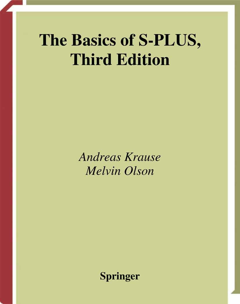 Titlebook: The Basics of S-PLUS; Andreas Krause,Melvin Olson Book 20023rd edition Springer Science+Business Media New York 2002 Factor.LDA.Linux.S la Titlebook: The Basics of S-PLUS; Andreas Krause,Melvin Olson Book 20023rd edition Springer Science+Business Media New York 2002 Factor.LDA.Linux.S la