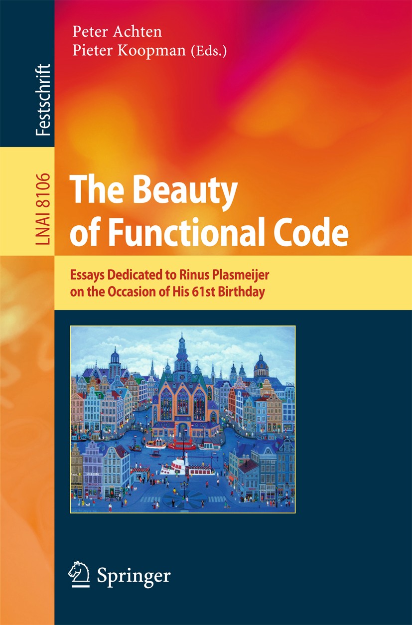 Titlebook: The Beauty of Functional Code; Essays Dedicated to Peter Achten,Pieter Koopman Book 2013 Springer-Verlag Berlin Heidelberg 2013 Clean.lamb Titlebook: The Beauty of Functional Code; Essays Dedicated to Peter Achten,Pieter Koopman Book 2013 Springer-Verlag Berlin Heidelberg 2013 Clean.lamb