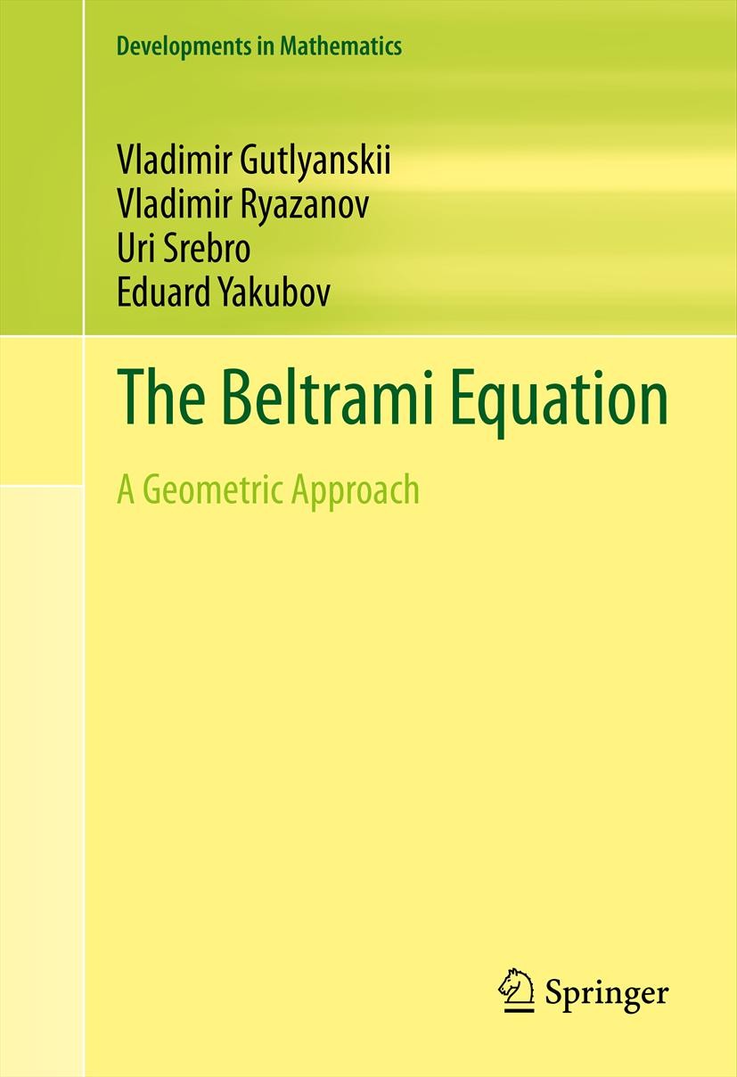 Titlebook: The Beltrami Equation; A Geometric Approach Vladimir Gutlyanskii,Vladimir Ryazanov,Eduard Yaku Book 2012 Springer Science+Business Media, L Titlebook: The Beltrami Equation; A Geometric Approach Vladimir Gutlyanskii,Vladimir Ryazanov,Eduard Yaku Book 2012 Springer Science+Business Media, L