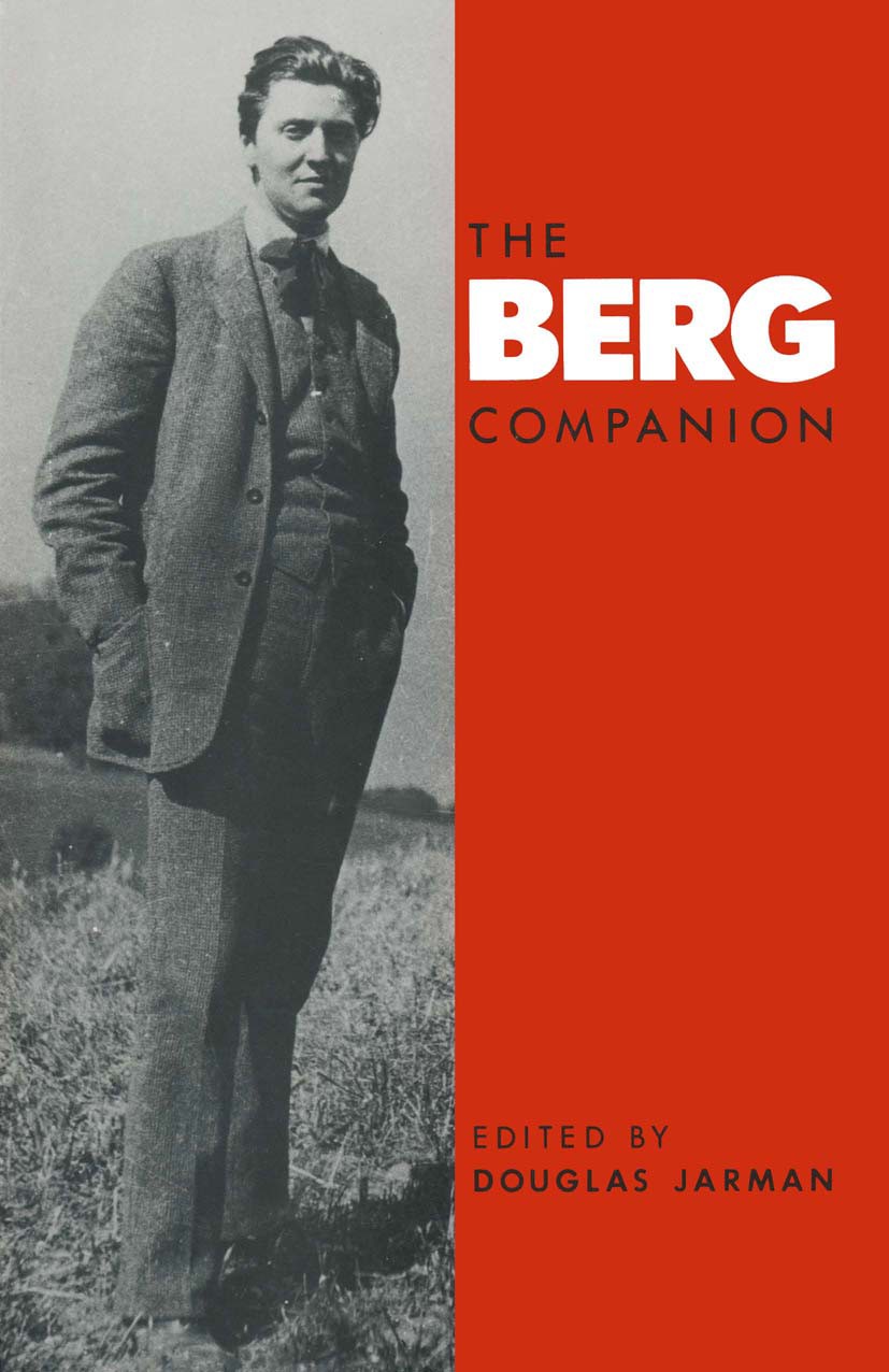 Titlebook: Berg Companion; Douglas Jarman Book 1989 Palgrave Macmillan, a division of Macmillan Publishers Limited 1989 Alban Berg.bibliography.Caspa Titlebook: Berg Companion; Douglas Jarman Book 1989 Palgrave Macmillan, a division of Macmillan Publishers Limited 1989 Alban Berg.bibliography.Caspa