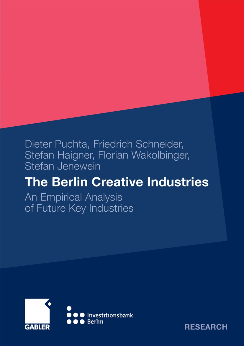 Titlebook: The Berlin Creative Industries; An Empirical Analysi Dieter Puchta,Friedrich Schneider,Stefan Jenewein Book 2010 Gabler Verlag | Springer F Titlebook: The Berlin Creative Industries; An Empirical Analysi Dieter Puchta,Friedrich Schneider,Stefan Jenewein Book 2010 Gabler Verlag | Springer F