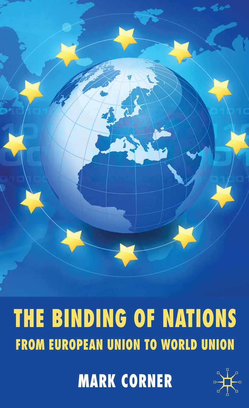 Titlebook: The Binding of Nations; From European Union Mark Corner Book 2010 Mark Corner 2010 european union politics Titlebook: The Binding of Nations; From European Union Mark Corner Book 2010 Mark Corner 2010 european union politics