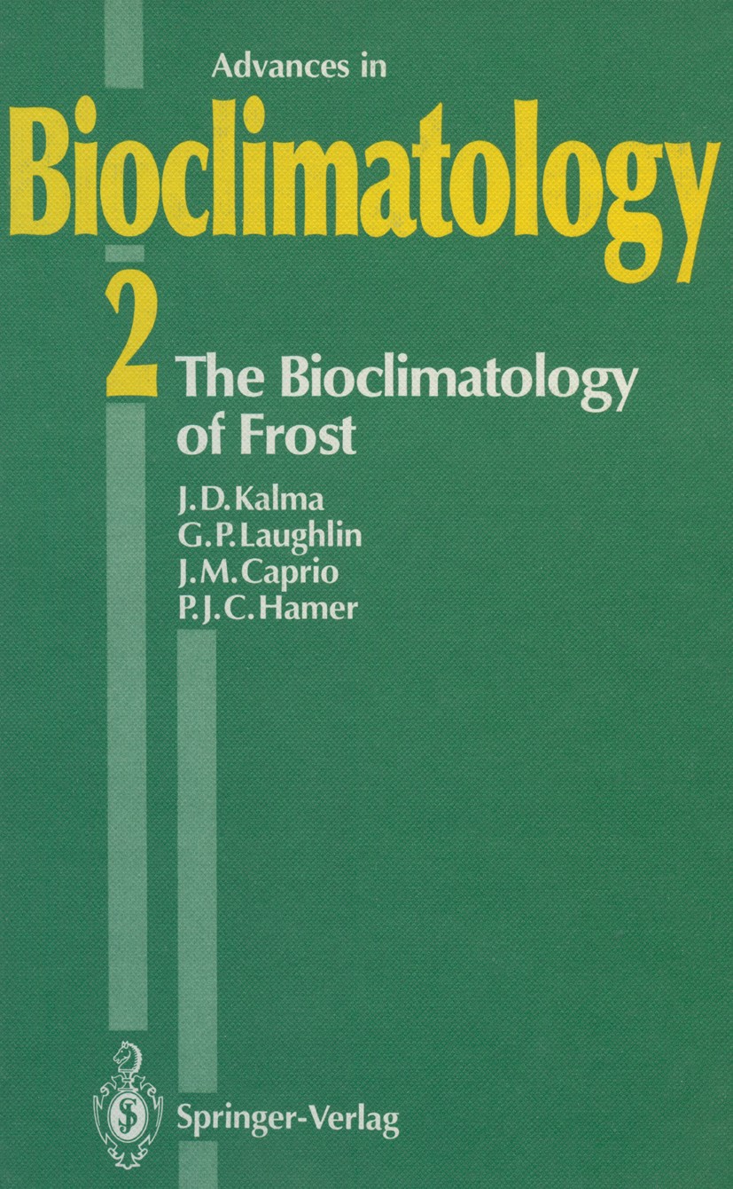 Titlebook: The Bioclimatology of Frost; Its Occurrence, Impa Jetse D. Kalma,Gregory P. Laughlin,Paul J. C. Hame Book 1992 Springer-Verlag Berlin Heide Titlebook: The Bioclimatology of Frost; Its Occurrence, Impa Jetse D. Kalma,Gregory P. Laughlin,Paul J. C. Hame Book 1992 Springer-Verlag Berlin Heide