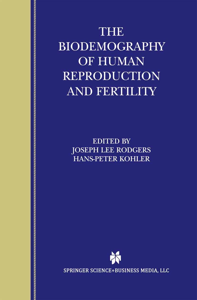 Titlebook: The Biodemography of Human Reproduction and Fertility; Joseph Lee Rodgers,Hans-Peter Kohler Book 2003 Kluwer Academic Publishers 2003 Biod Titlebook: The Biodemography of Human Reproduction and Fertility; Joseph Lee Rodgers,Hans-Peter Kohler Book 2003 Kluwer Academic Publishers 2003 Biod