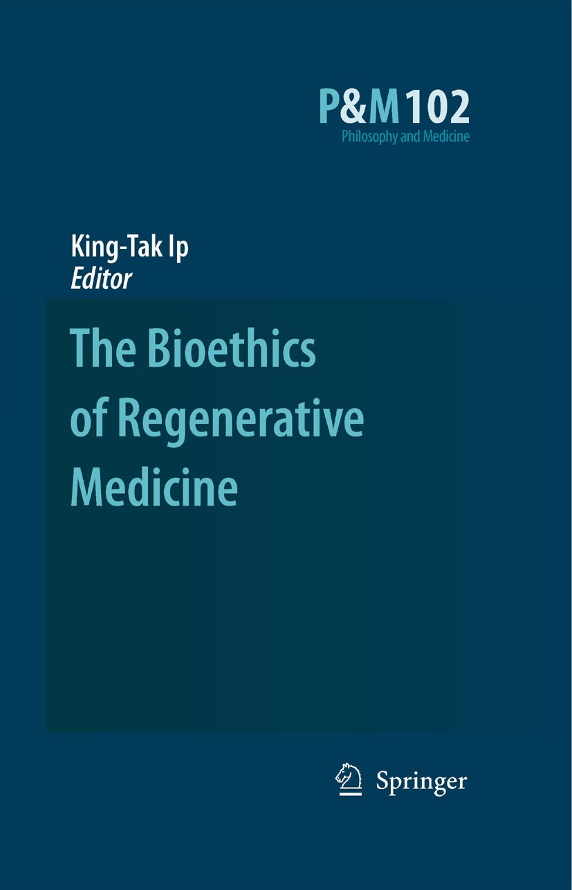 Titlebook: The Bioethics of Regenerative Medicine; King-Tak IP Book 20091st edition Springer Science+Business Media B.V. 2009 Embryo.Ethical Issues.E Titlebook: The Bioethics of Regenerative Medicine; King-Tak IP Book 20091st edition Springer Science+Business Media B.V. 2009 Embryo.Ethical Issues.E