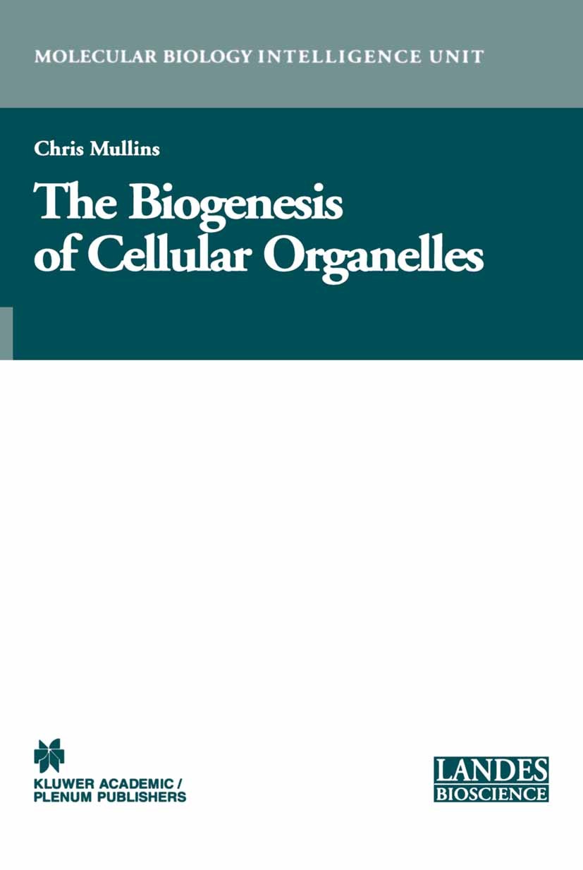 Titlebook: The Biogenesis of Cellular Organelles; Chris Mullins Book 2005 Springer-Verlag US 2005 Biogen.Endoplasmatisches Reticulum.Interphase.Organ Titlebook: The Biogenesis of Cellular Organelles; Chris Mullins Book 2005 Springer-Verlag US 2005 Biogen.Endoplasmatisches Reticulum.Interphase.Organ
