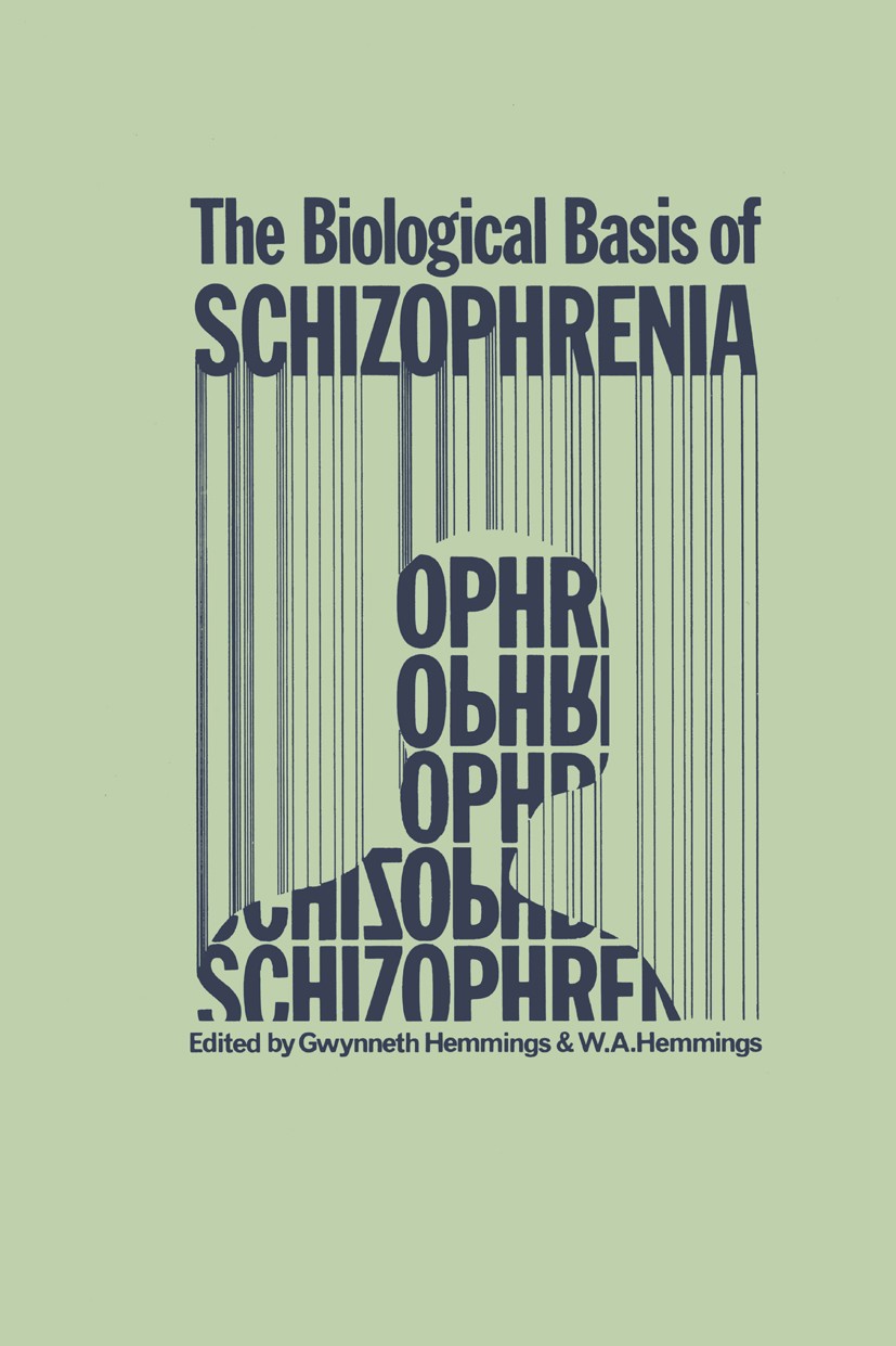 Titlebook: The Biological Basis of Schizophrenia; Gwynneth Hemmings,W. A. Hemmings Book 1978 MTP Press Limited 1978 schizophrenia Titlebook: The Biological Basis of Schizophrenia; Gwynneth Hemmings,W. A. Hemmings Book 1978 MTP Press Limited 1978 schizophrenia