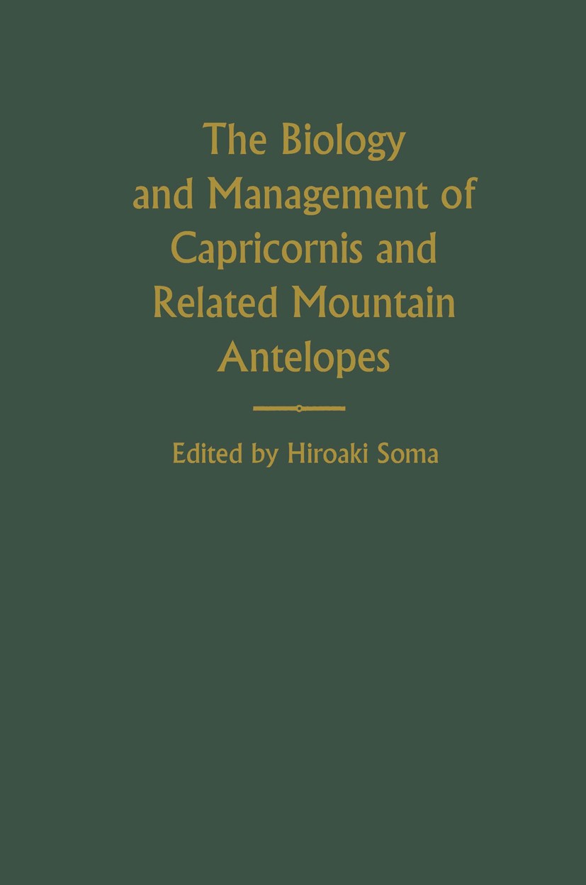 Titlebook: The Biology and Management of Capricornis and Related Mountain Antelopes; Hiroaki Soma Book 1987 Hiroaki Soma 1987 animals.breeding.conser Titlebook: The Biology and Management of Capricornis and Related Mountain Antelopes; Hiroaki Soma Book 1987 Hiroaki Soma 1987 animals.breeding.conser