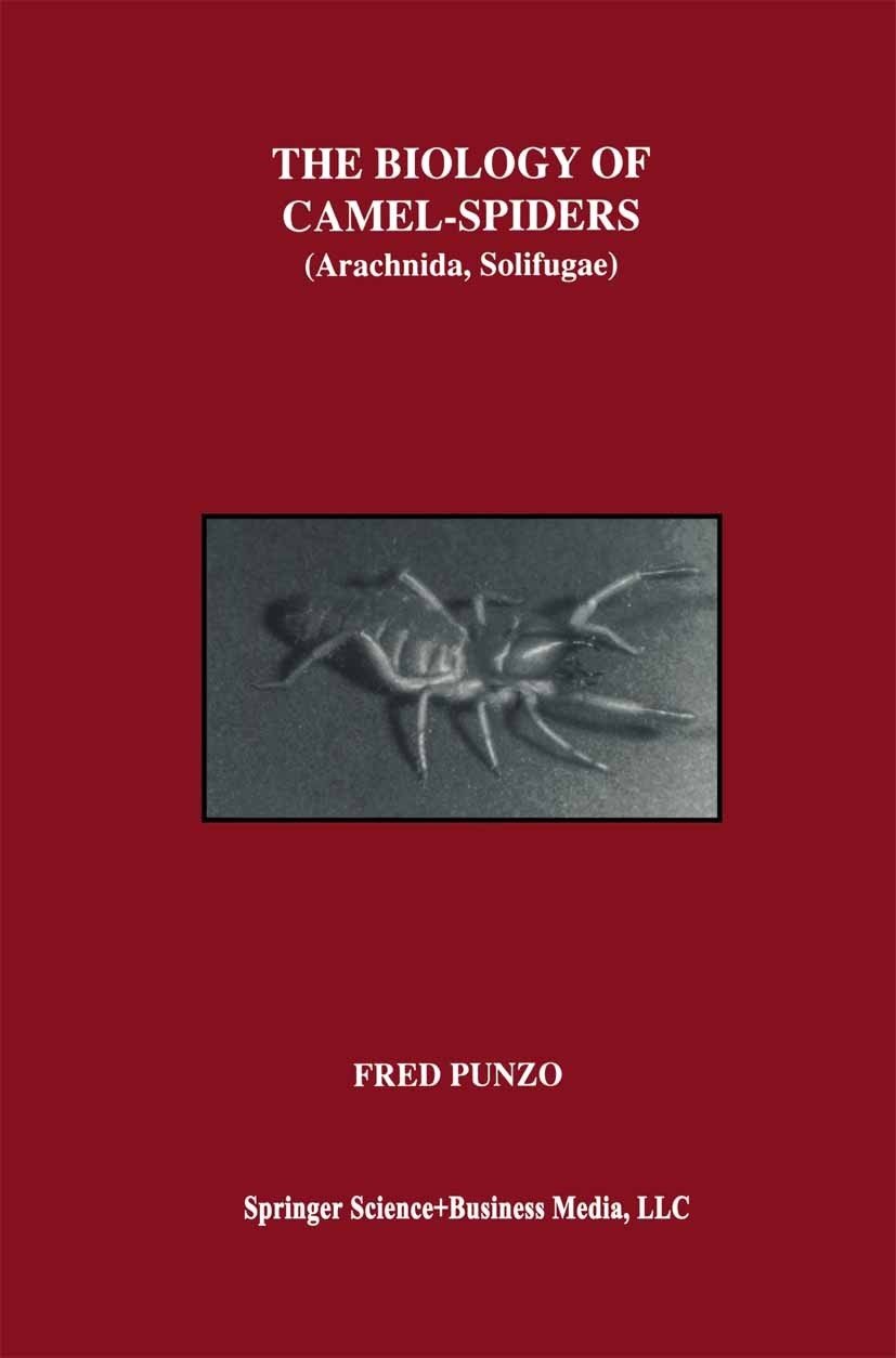 Titlebook: The Biology of Camel-Spiders; Arachnida, Solifugae Fred Punzo Book 1998 Springer Science+Business Media New York 1998 anatomy.arachnid.biol Titlebook: The Biology of Camel-Spiders; Arachnida, Solifugae Fred Punzo Book 1998 Springer Science+Business Media New York 1998 anatomy.arachnid.biol