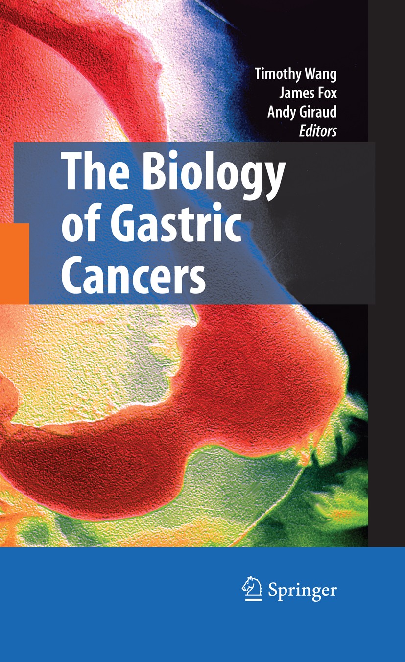 Titlebook: The Biology of Gastric Cancers; Timothy C. Wang (Silberberg Professor of Medicine Book 2009 Springer-Verlag New York 2009 Helicobacter py Titlebook: The Biology of Gastric Cancers; Timothy C. Wang (Silberberg Professor of Medicine Book 2009 Springer-Verlag New York 2009 Helicobacter py