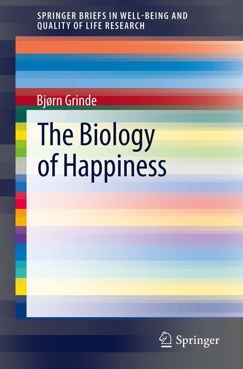 Titlebook: The Biology of Happiness; Bjørn Grinde Book 2012 The Author(s) 2012 Darwinian Happiness.Deeper understanding of Happiness.Evolutionary Neu Titlebook: The Biology of Happiness; Bjørn Grinde Book 2012 The Author(s) 2012 Darwinian Happiness.Deeper understanding of Happiness.Evolutionary Neu