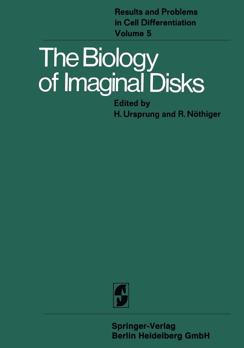 Titlebook: The Biology of Imaginal Disks; H. Ursprung,R. Nöthiger Book 1972 Springer-Verlag Berlin Heidelberg 1972 Drosophila.Imaginalscheibe.biology Titlebook: The Biology of Imaginal Disks; H. Ursprung,R. Nöthiger Book 1972 Springer-Verlag Berlin Heidelberg 1972 Drosophila.Imaginalscheibe.biology