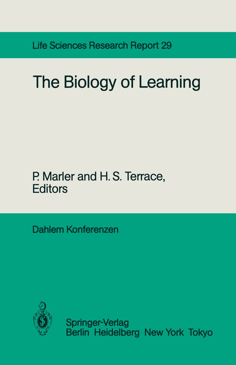 Titlebook: The Biology of Learning; Report of the Dahlem P. Marler,H. S. Terrace Conference proceedings 1984 Dr. S. Bernhard, Dahlem Konferenzen, Berl Titlebook: The Biology of Learning; Report of the Dahlem P. Marler,H. S. Terrace Conference proceedings 1984 Dr. S. Bernhard, Dahlem Konferenzen, Berl