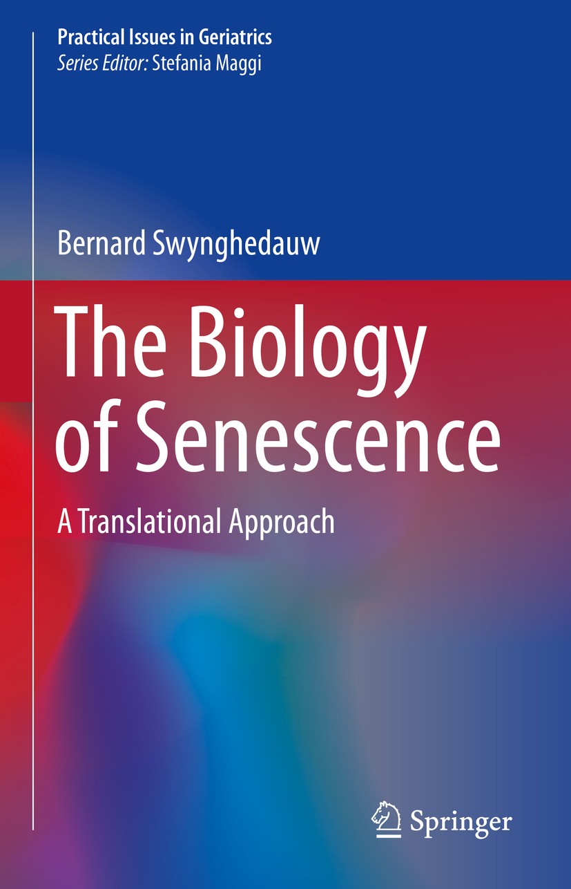 Titlebook: The Biology of Senescence; A Translational Appr Bernard Swynghedauw Book 2019 Springer Nature Switzerland AG 2019 Aging.Senescent cell.Age- Titlebook: The Biology of Senescence; A Translational Appr Bernard Swynghedauw Book 2019 Springer Nature Switzerland AG 2019 Aging.Senescent cell.Age-