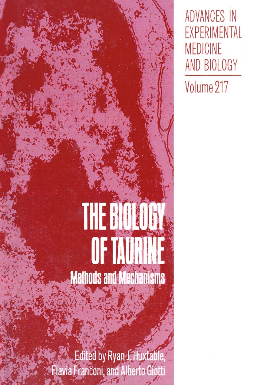 Titlebook: The Biology of Taurine; Methods and Mechanis Ryan J. Huxtable,Flavia Franconi,Alberto Giotti Book 1987 The Editor(s) (if applicable) and Th Titlebook: The Biology of Taurine; Methods and Mechanis Ryan J. Huxtable,Flavia Franconi,Alberto Giotti Book 1987 The Editor(s) (if applicable) and Th