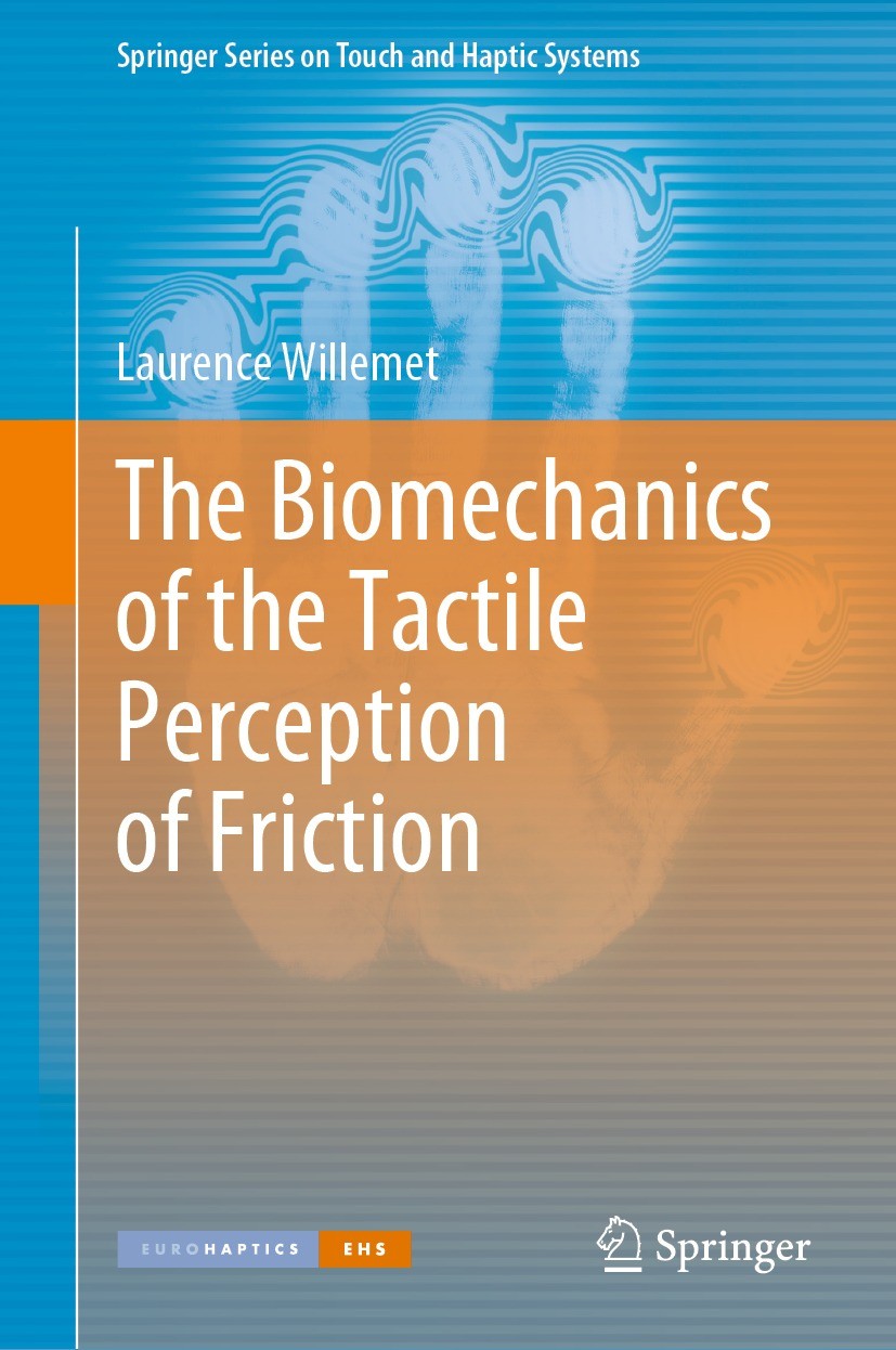 Titlebook: The Biomechanics of the Tactile Perception of Friction; Laurence Willemet Book 2022 The Editor(s) (if applicable) and The Author(s), under Titlebook: The Biomechanics of the Tactile Perception of Friction; Laurence Willemet Book 2022 The Editor(s) (if applicable) and The Author(s), under