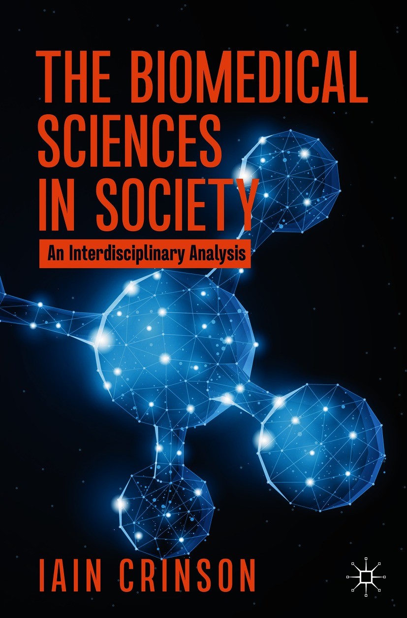 Titlebook: The Biomedical Sciences in Society; An Interdisciplinary Iain Crinson Textbook 2021 The Editor(s) (if applicable) and The Author(s), under Titlebook: The Biomedical Sciences in Society; An Interdisciplinary Iain Crinson Textbook 2021 The Editor(s) (if applicable) and The Author(s), under