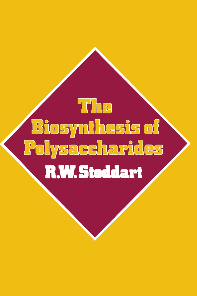 Titlebook: The Biosynthesis of Polysaccharides; R. W. Stoddart Book 1984 R.W. Stoddart 1984 Lipid.Oligosaccharid.Oxidation.biochemistry.carbohydrates Titlebook: The Biosynthesis of Polysaccharides; R. W. Stoddart Book 1984 R.W. Stoddart 1984 Lipid.Oligosaccharid.Oxidation.biochemistry.carbohydrates