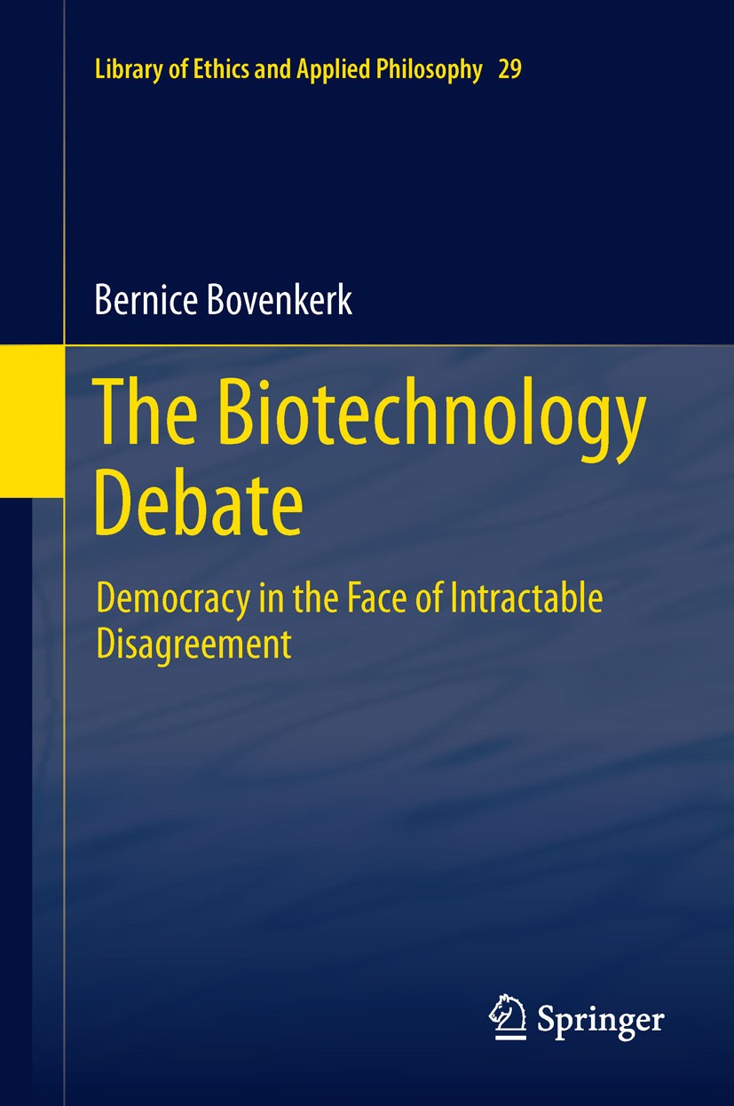 Titlebook: The Biotechnology Debate; Democracy in the Fac Bernice Bovenkerk Book 2012 Springer Science+Business Media B.V. 2012 Animal biotechnology.B Titlebook: The Biotechnology Debate; Democracy in the Fac Bernice Bovenkerk Book 2012 Springer Science+Business Media B.V. 2012 Animal biotechnology.B