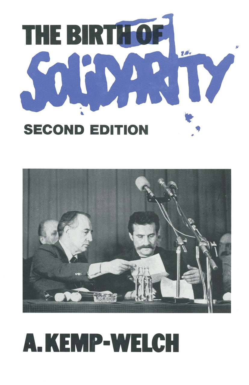 Titlebook: The Birth of Solidarity; A. Kemp-Welch Book 1991Latest edition A Kemp-Welch 1991 1989.communism.Europe.government.solidarity.strike.russia Titlebook: The Birth of Solidarity; A. Kemp-Welch Book 1991Latest edition A Kemp-Welch 1991 1989.communism.Europe.government.solidarity.strike.russia