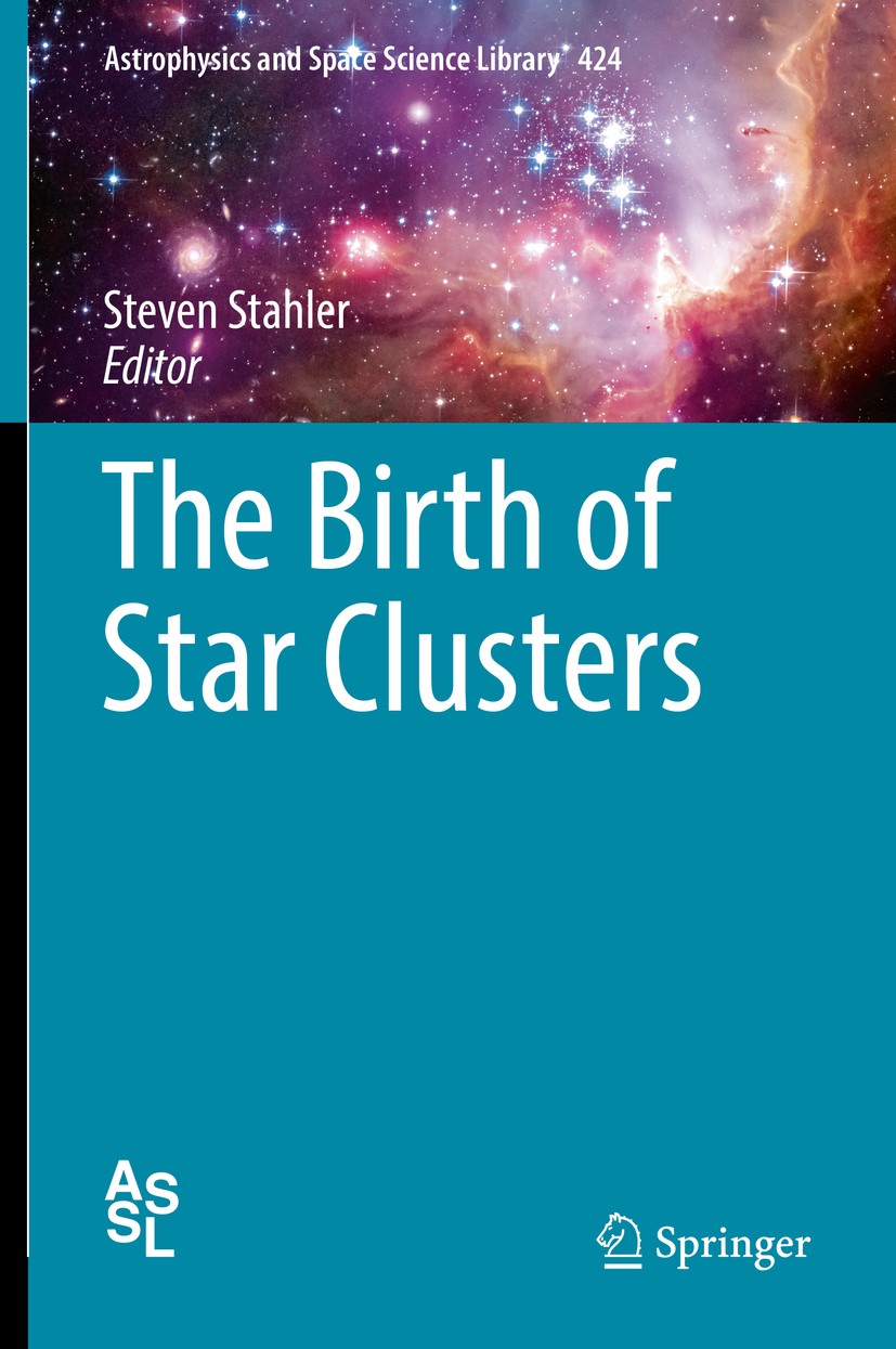 Titlebook: The Birth of Star Clusters; Steven Stahler Book 2018 Springer International Publishing AG 2018 Bound and Unbound Clusters.Cosmology.Extrag Titlebook: The Birth of Star Clusters; Steven Stahler Book 2018 Springer International Publishing AG 2018 Bound and Unbound Clusters.Cosmology.Extrag
