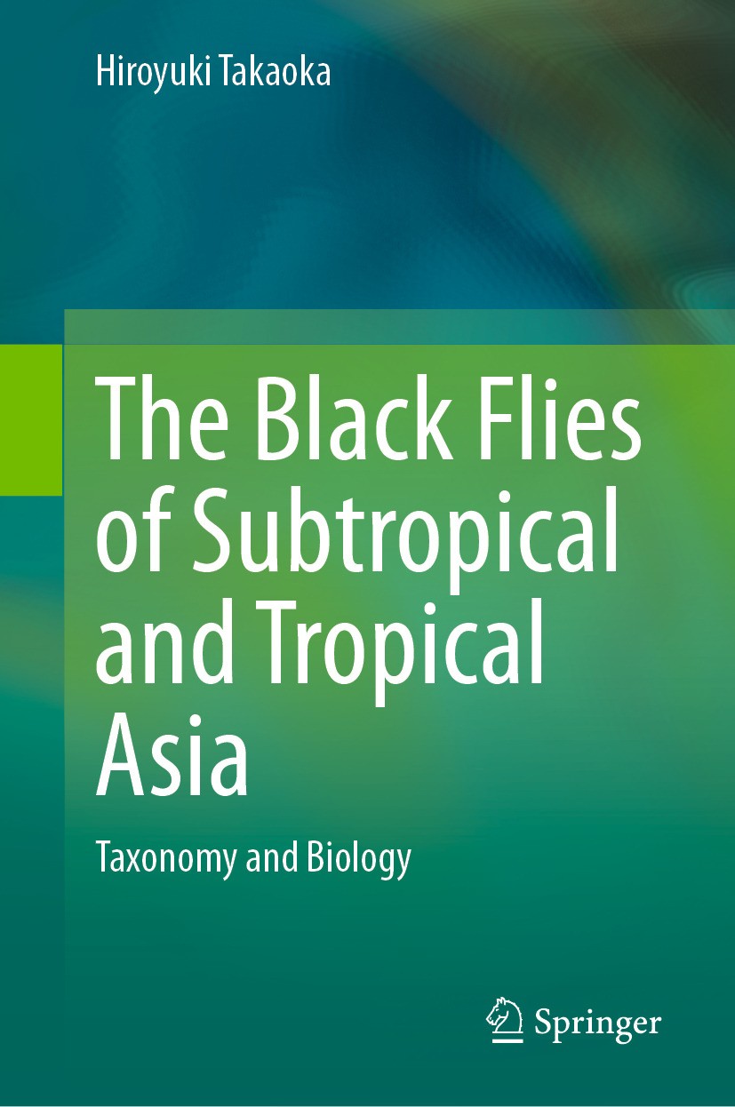 Titlebook: The Black Flies of Subtropical and Tropical Asia; Taxonomy and Biology Hiroyuki Takaoka Book 2024 The Editor(s) (if applicable) and The Aut Titlebook: The Black Flies of Subtropical and Tropical Asia; Taxonomy and Biology Hiroyuki Takaoka Book 2024 The Editor(s) (if applicable) and The Aut