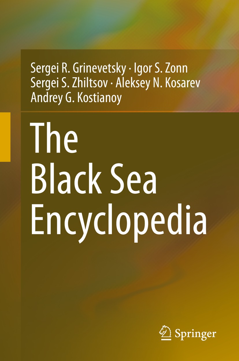 Titlebook: The Black Sea Encyclopedia; Sergei R. Grinevetsky,Igor S. Zonn,Andrey G. Kosti Book 2015 Springer-Verlag Berlin Heidelberg 2015 Geography. Titlebook: The Black Sea Encyclopedia; Sergei R. Grinevetsky,Igor S. Zonn,Andrey G. Kosti Book 2015 Springer-Verlag Berlin Heidelberg 2015 Geography.