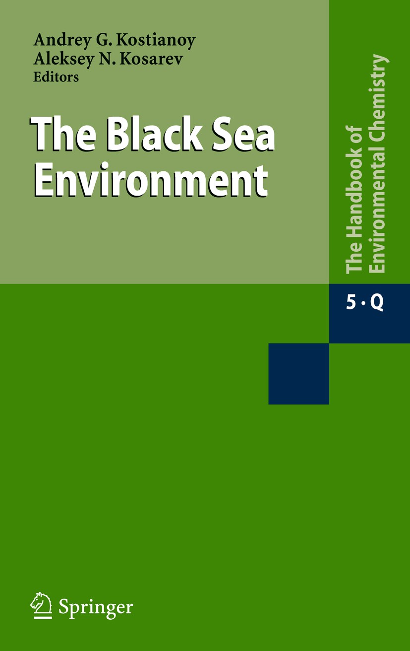 Titlebook: The Black Sea Environment; Andrey G. Kostianoy,Aleksey N. Kosarev Book 2008 Springer-Verlag Berlin Heidelberg 2008 Coast.Ocean.Oceanograph Titlebook: The Black Sea Environment; Andrey G. Kostianoy,Aleksey N. Kosarev Book 2008 Springer-Verlag Berlin Heidelberg 2008 Coast.Ocean.Oceanograph