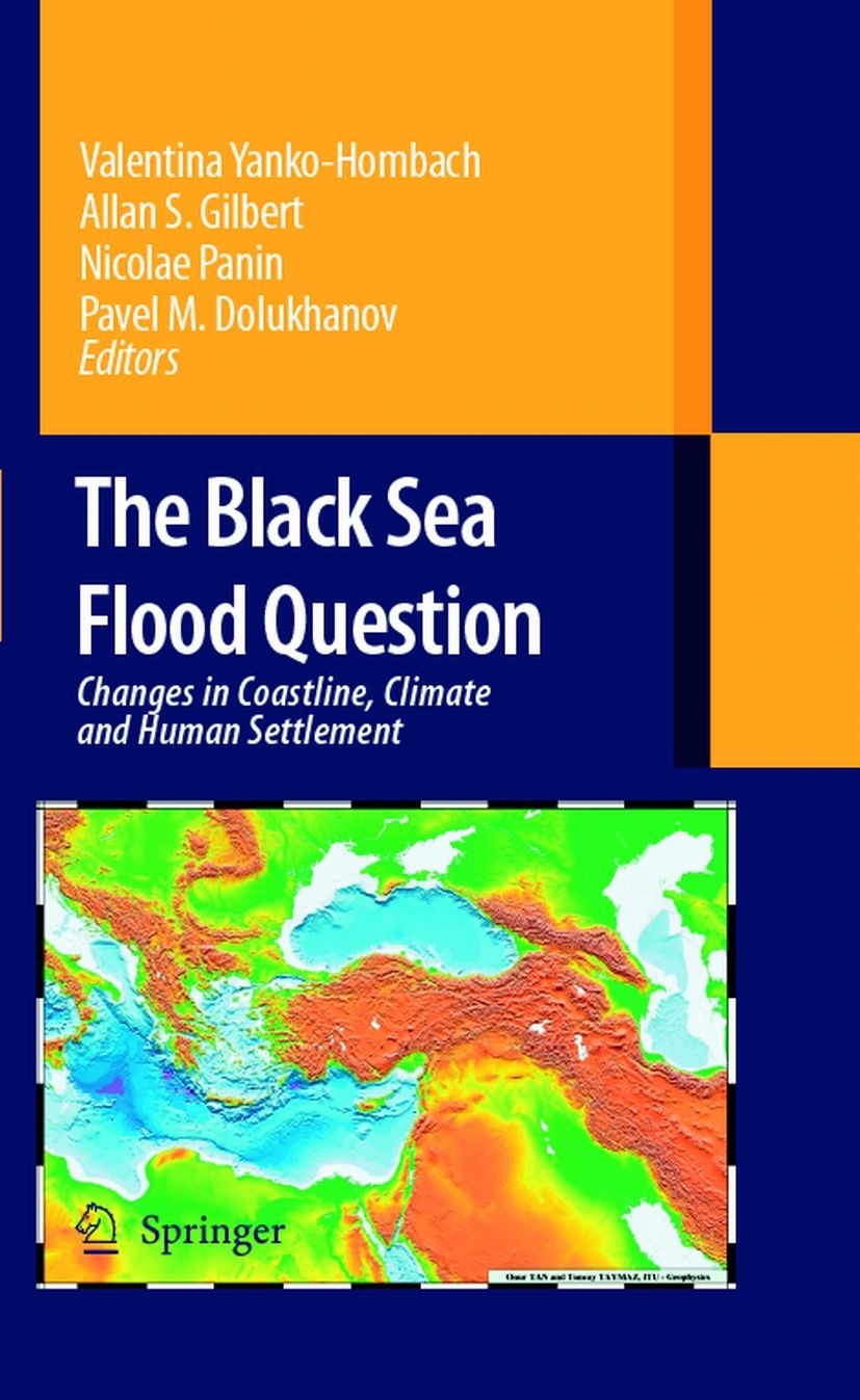 Titlebook: The Black Sea Flood Question: Changes in Coastline, Climate and Human Settlement; Valentina Yanko-Hombach,Allan S. Gilbert,Pavel M. Book Titlebook: The Black Sea Flood Question: Changes in Coastline, Climate and Human Settlement; Valentina Yanko-Hombach,Allan S. Gilbert,Pavel M. Book