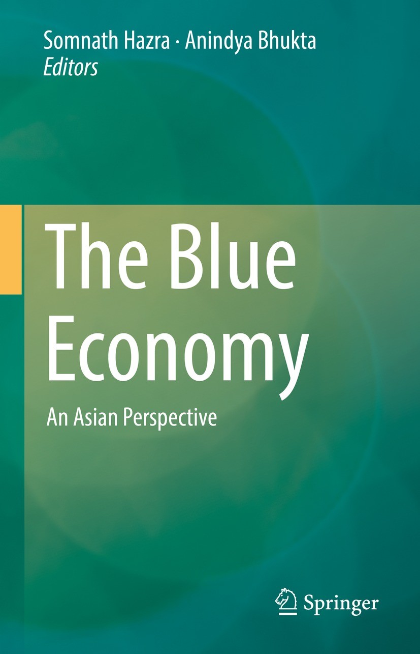 Titlebook: The Blue Economy; An Asian Perspective Somnath Hazra,Anindya Bhukta Book 2022 The Editor(s) (if applicable) and The Author(s), under exclus Titlebook: The Blue Economy; An Asian Perspective Somnath Hazra,Anindya Bhukta Book 2022 The Editor(s) (if applicable) and The Author(s), under exclus