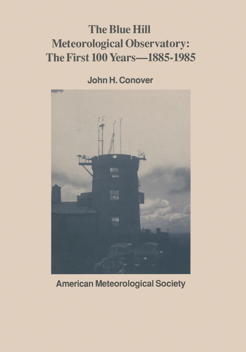 Titlebook: The Blue Hill Meteorological Observatory; The First 100 Years, John H. Conover Book 1990 American Meteorological Society 1990 Abbott Lawren Titlebook: The Blue Hill Meteorological Observatory; The First 100 Years, John H. Conover Book 1990 American Meteorological Society 1990 Abbott Lawren