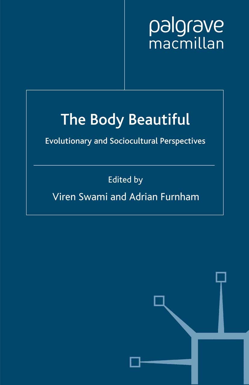 Titlebook: The Body Beautiful; Evolutionary and Soc Viren Swami (Research Associate),Adrian Furnham (P Book 2007 Palgrave Macmillan, a division of Mac Titlebook: The Body Beautiful; Evolutionary and Soc Viren Swami (Research Associate),Adrian Furnham (P Book 2007 Palgrave Macmillan, a division of Mac
