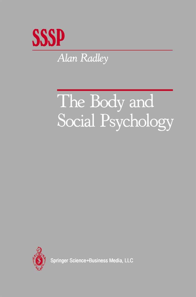 Titlebook: The Body and Social Psychology; Alan Radley Book 1991 Springer Science+Business Media New York 1991 Embodiment.Menschlicher Körper.Sozialp Titlebook: The Body and Social Psychology; Alan Radley Book 1991 Springer Science+Business Media New York 1991 Embodiment.Menschlicher Körper.Sozialp