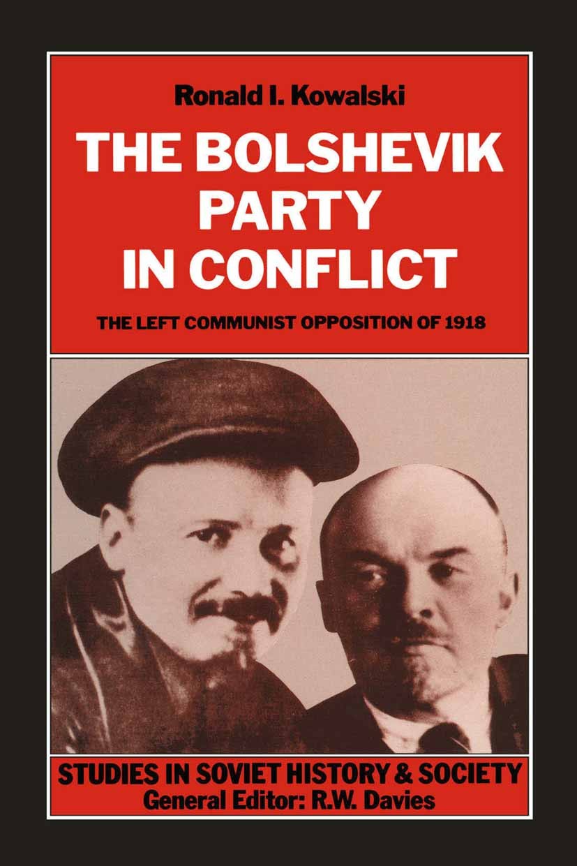 Titlebook: Bolshevik Party in Conflict; The Left Communist O Ronald I. Kowalski Book 1991 Palgrave Macmillan, a division of Macmillan Publishers Limit Titlebook: Bolshevik Party in Conflict; The Left Communist O Ronald I. Kowalski Book 1991 Palgrave Macmillan, a division of Macmillan Publishers Limit