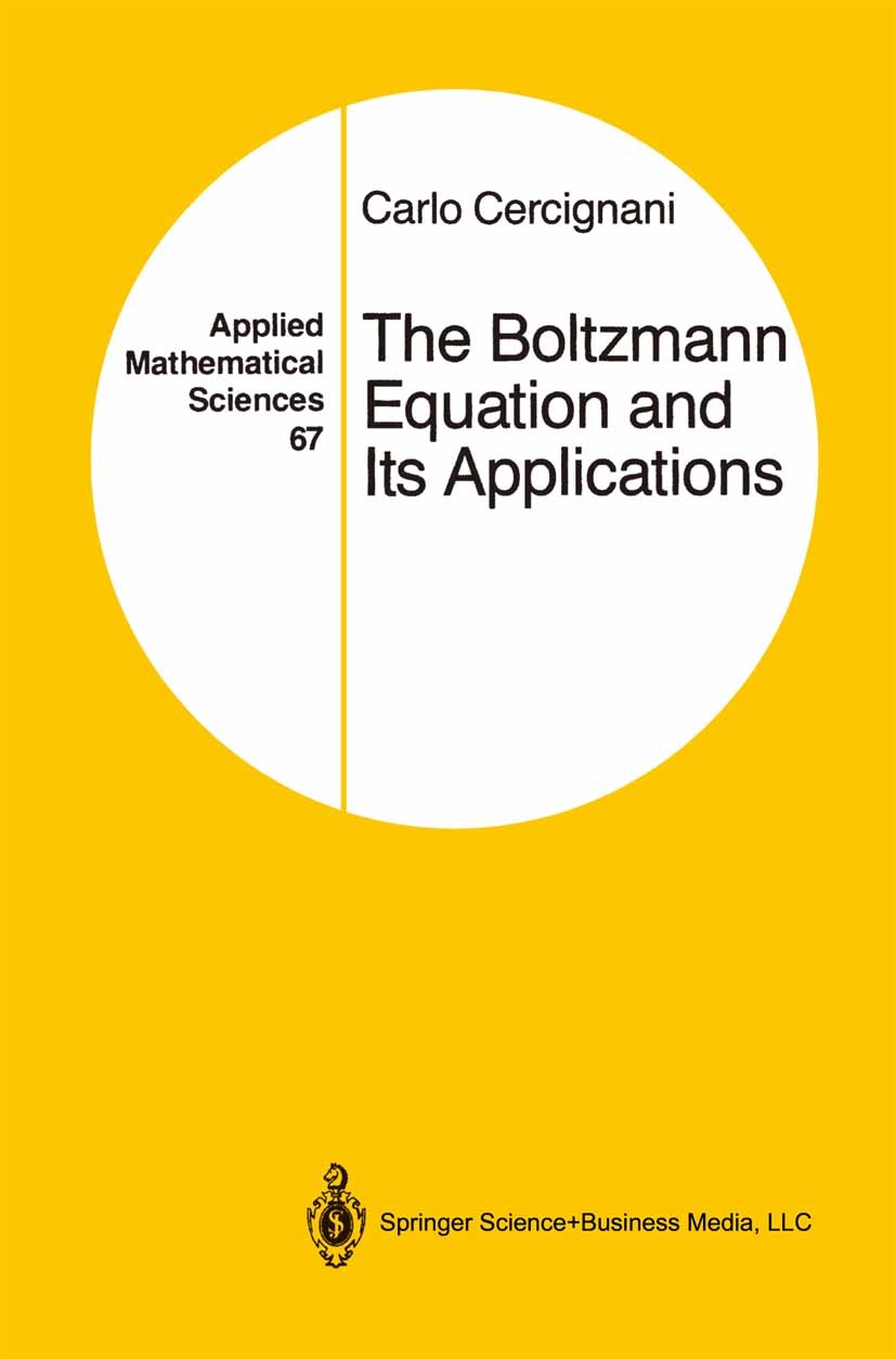 Titlebook: The Boltzmann Equation and Its Applications; Carlo Cercignani Book 1988 Springer Science+Business Media New York 1988 Mathematica.Monte Ca Titlebook: The Boltzmann Equation and Its Applications; Carlo Cercignani Book 1988 Springer Science+Business Media New York 1988 Mathematica.Monte Ca