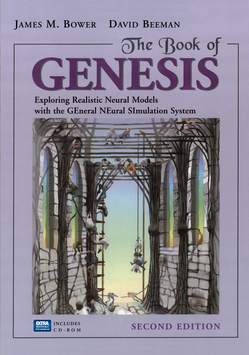 Titlebook: The Book of GENESIS; Exploring Realistic James M. Bower,David Beeman Book 1998Latest edition Springer Science+Business Media New York 1998 Titlebook: The Book of GENESIS; Exploring Realistic James M. Bower,David Beeman Book 1998Latest edition Springer Science+Business Media New York 1998