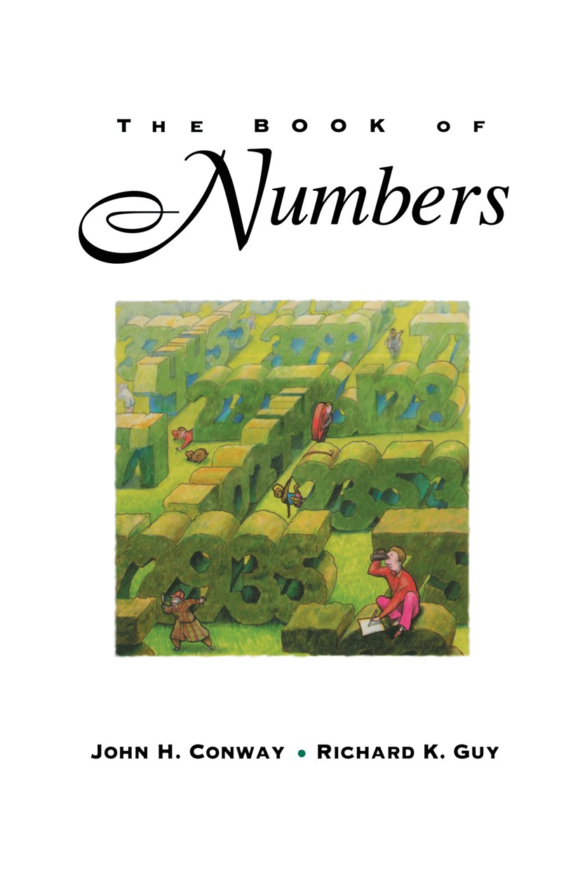 Titlebook: The Book of Numbers; John H. Conway,Richard K. Guy Book 1996 Springer-Verlag New York, Inc. 1996 Arithmetic.Finite.Prime.algebra.geometry. Titlebook: The Book of Numbers; John H. Conway,Richard K. Guy Book 1996 Springer-Verlag New York, Inc. 1996 Arithmetic.Finite.Prime.algebra.geometry.