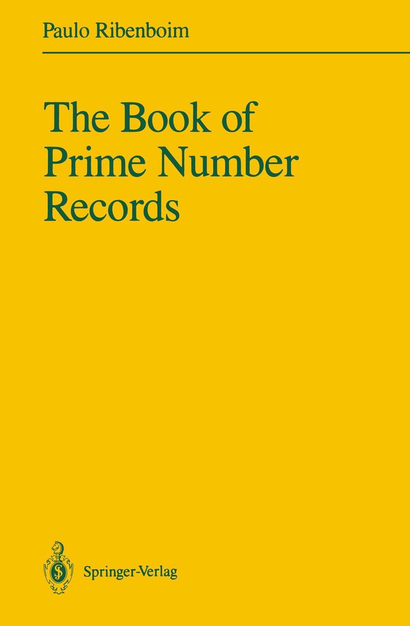 Titlebook: The Book of Prime Number Records; Paulo Ribenboim Book 19881st edition Springer Science+Business Media New York 1988 Finite.Mersenne numbe Titlebook: The Book of Prime Number Records; Paulo Ribenboim Book 19881st edition Springer Science+Business Media New York 1988 Finite.Mersenne numbe