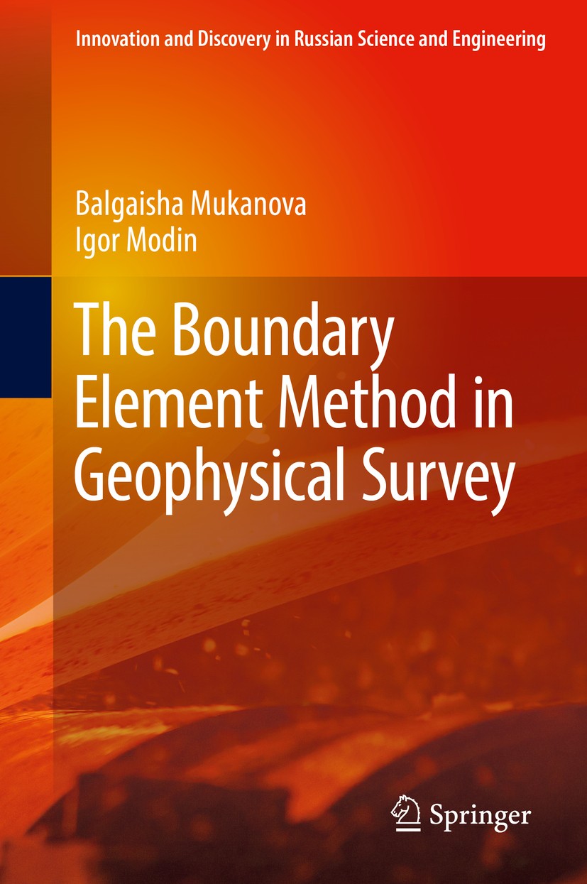 Titlebook: The Boundary Element Method in Geophysical Survey; Balgaisha Mukanova,Igor Modin Book 2018 Springer International Publishing AG 2018 bound Titlebook: The Boundary Element Method in Geophysical Survey; Balgaisha Mukanova,Igor Modin Book 2018 Springer International Publishing AG 2018 bound
