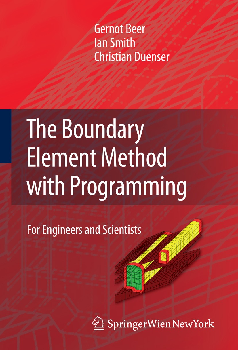 Titlebook: The Boundary Element Method with Programming; For Engineers and Sc Gernot Beer,Ian M. Smith,Christian Duenser Book 2008 Springer-Verlag Vie Titlebook: The Boundary Element Method with Programming; For Engineers and Sc Gernot Beer,Ian M. Smith,Christian Duenser Book 2008 Springer-Verlag Vie