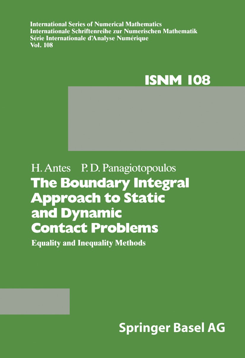 Titlebook: The Boundary Integral Approach to Static and Dynamic Contact Problems; Equality and Inequal Heinz Antes,Panagiotis D. Panagiotopoulos Book Titlebook: The Boundary Integral Approach to Static and Dynamic Contact Problems; Equality and Inequal Heinz Antes,Panagiotis D. Panagiotopoulos Book