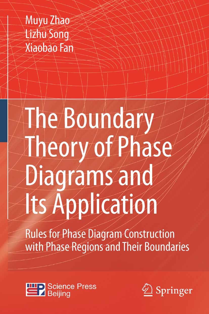 Titlebook: The Boundary Theory of Phase Diagrams and Its Application; Rules for Phase Diag Muyu Zhao,Lizhu Song,Xiaobao Fan Book 2011 Springer-Verlag Titlebook: The Boundary Theory of Phase Diagrams and Its Application; Rules for Phase Diag Muyu Zhao,Lizhu Song,Xiaobao Fan Book 2011 Springer-Verlag